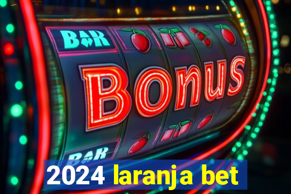 2024 laranja bet